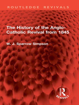 cover image of The History of the Anglo-Catholic Revival from 1845